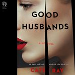 Good husbands : a novel cover image cdn