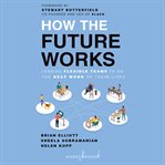 How the future works : leading flexible teams to do the best work of their lives cover image cdn