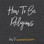 How to be religious cover image cdn