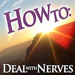 How to: deal with nerves cover image cdn