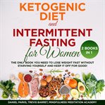 Ketogenic diet and intermittent fasting for women 2 books in 1: the only book you need to lose weigh cover image cdn
