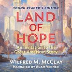 Land of hope : an invitation to the great American story cover image cdn