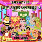 Learn with us with songs! lucky ladybug and friends! cover image cdn