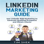 LinkedIn marketing : use LinkedIn B2B marketing to generate qualified prospects and obtain clients cover image cdn