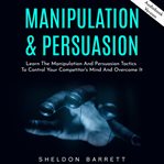 Manipulation & persuasion: learn the manipulation and persuasion tactics to control your competitor' cover image cdn