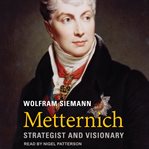 Metternich : strategist and visionary cover image cdn