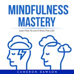 Mindfulness mastery: learn how to live a stress free life cover image cdn