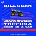 Monster trucks & hair-in-a-can : who says America doesn't make anything anymore? cover image cdn