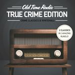 Old time radio : true crime edition cover image cdn