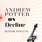 On decline : stagnation, nostalgia, and why every year is the worst one ever cover image cdn