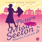 Picture Miss Seeton : a Miss Seaton mystery cover image cdn