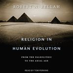 Religion in human evolution : from the Paleolithic to the Axial Age cover image cdn