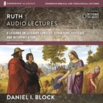 Ruth : audio lectures : 7 lessons on context, structure, exegesis, and interpretation cover image cdn