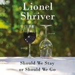 Should we stay or should we go : a novel cover image cdn
