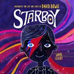 Starboy : inspired by the life and lyrics of David Bowie cover image cdn