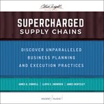 Supercharged supply chains : discover unparalleled business planning and execution practices cover image cdn