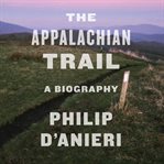 The Appalachian Trail : a biography cover image cdn