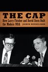 The Cap : How Larry Fleisher and David Stern Built the Modern NBA cover image cdn