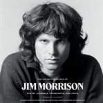 The collected works of Jim Morrison : poetry, journals, transcripts, and lyrics cover image cdn