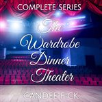 The complete wardrobe dinner theater series cover image cdn
