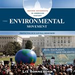 The environmental movement : protecting our natural resources cover image cdn