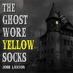 The ghost wore yellow socks cover image cdn