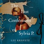 The last confessions of Sylvia P. : a novel cover image cdn