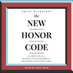 The new honor code : a simple plan for raising our standards and restoring our good names cover image cdn