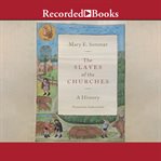 The slaves of the churches : a history cover image cdn