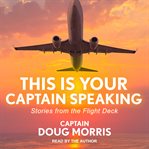 This is your captain speaking : stories from the flight deck cover image cdn