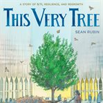 This very tree : a story of 9/11, resilience, and regrowth cover image cdn