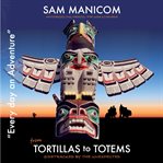 'Tortillas to Totems' : motorcycling Mexico, the United States and Canada sidetracked by the unexpected cover image cdn