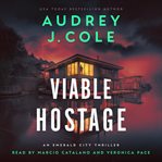 Viable Hostage : an Emerald City thriller cover image cdn