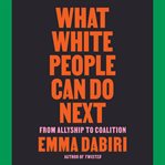What white people can do next : from allyship to coalition cover image cdn