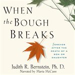 When the bough breaks : forever after the death of a son or daughter cover image cdn
