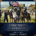 Without warning : the saga of Gettysburg, a reluctant Union hero, and the men he inspired cover image cdn