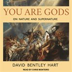 You are gods : on nature and supernature cover image cdn