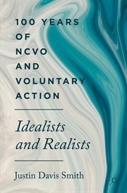 100 Years of NCVO and Voluntary Action : Idealists and Realists cover image cdn