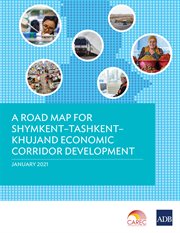 A Road Map for Shymkent-Tashkent-Khujand Economic Corridor Development cover image cdn