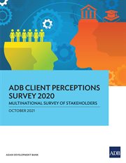 ADB Client Perceptions Survey 2020 : Multinational Survey of Stakeholders cover image cdn
