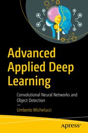 Advanced Applied Deep Learning : Convolutional Neural Networks and Object Detection cover image cdn