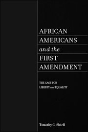 African Americans and the First Amendment : the case for liberty and equality cover image cdn