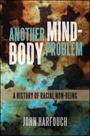 Another mind-body problem : the historyof racial non-being cover image cdn