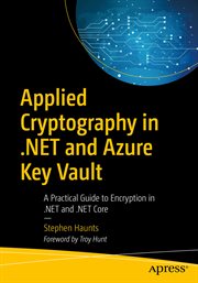Applied Cryptography in .NET and Azure Key Vault : a Practical Guide to Encryption in .NET and .NET Core cover image cdn