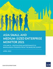 Asia Small and Medium-Sized Enterprise Monitor 2021 Volume III : Digitalizing Microfinance in Bangladesh: Findings from the Baseline Survey cover image cdn