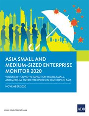 Asia small and medium-sized enterprise monitor 2020. Covid-19 impact on micro, small and medium-sized enterprises in developing Asia, Volume II ; cover image cdn