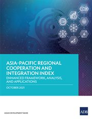 ASIA-PACIFIC REGIONAL COOPERATION AND INTEGRATION INDEX : enhanced framework, analysis, and... applications cover image cdn
