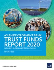 Asian Development Bank Trust Funds Report 2020 : Includes Global and Special Funds cover image cdn