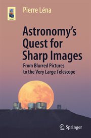Astronomy's Quest for Sharp Images : From Blurred Pictures to the Very Large Telescope cover image cdn