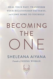 Becoming the one : heal your past, transform your relationship patterns, and come home to yourself cover image cdn